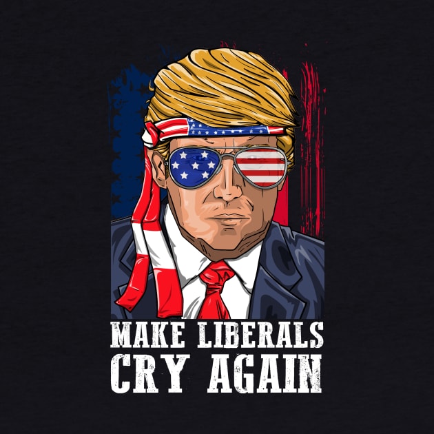 Make Liberals Cry Again Donald Trump 2020 For Men Women by BUBLTEES